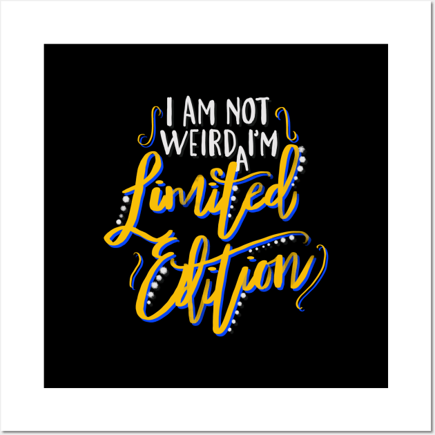 I Am Not Weird I'm a Limited Edition Wall Art by GeekyFairy